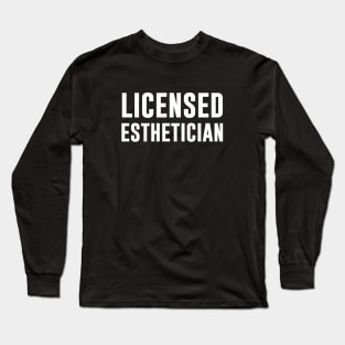 Licensed Esthetician Long Sleeve T-Shirt